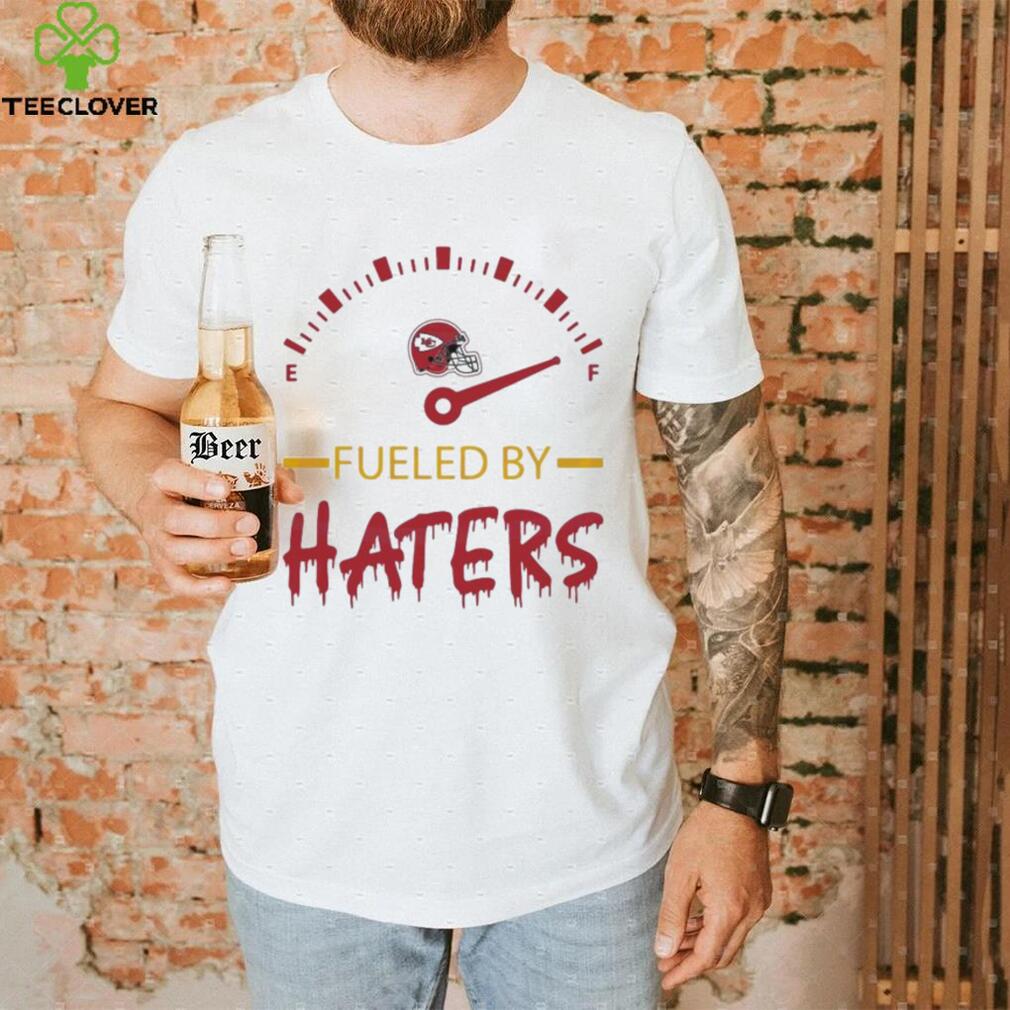 Kansas City Chiefs Fueled By Haters Shirt