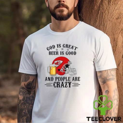 Kansas City Chiefs God is Great Beer is Good And People Are Crazy Football NFL Shirt