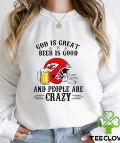Kansas City Chiefs God is Great Beer is Good And People Are Crazy Football NFL Shirt