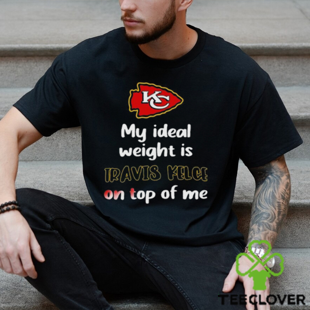 Official Kansas City Chiefs My Ideal Weight Is Travis Kelce On Top Of Me  Logo Shirt, hoodie, sweater, long sleeve and tank top