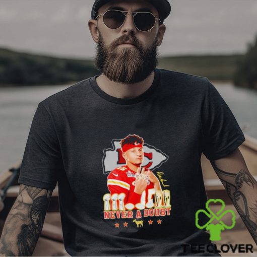 Kansas City Chiefs Patrick Mahomes never a doubt signature shirt