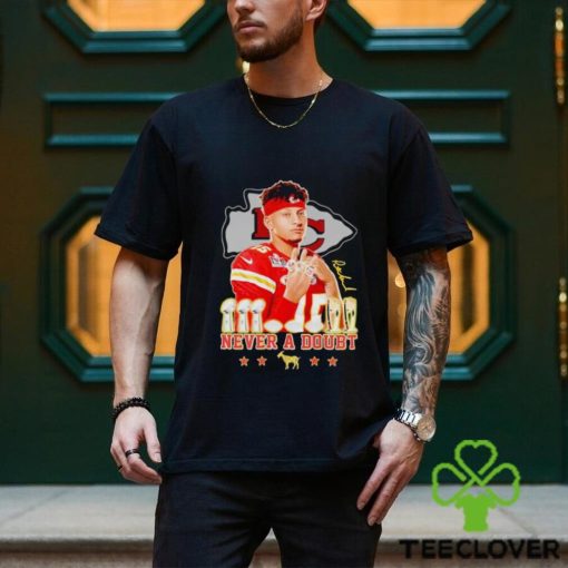 Kansas City Chiefs Patrick Mahomes never a doubt signature shirt
