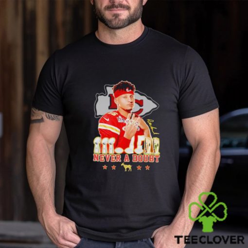 Kansas City Chiefs Patrick Mahomes never a doubt signature shirt