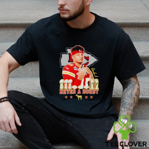 Kansas City Chiefs Patrick Mahomes never a doubt signature shirt
