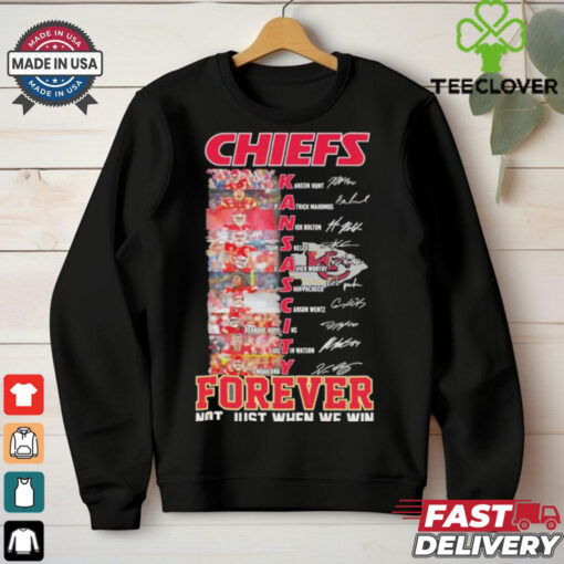 Kansas City Chiefs Players Teams Forever Not Just When We Win Signatures shirt
