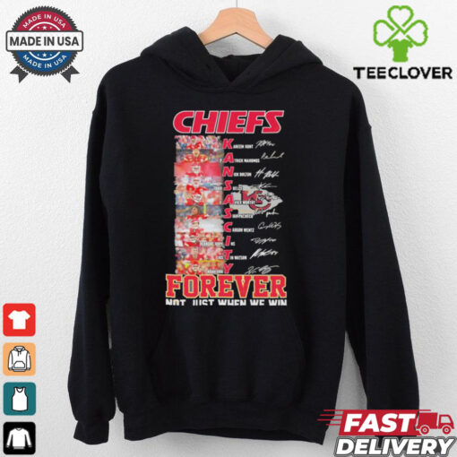 Kansas City Chiefs Players Teams Forever Not Just When We Win Signatures shirt