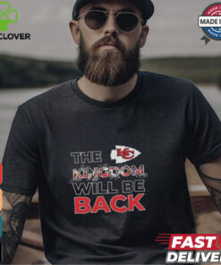 Kansas City Chiefs The Kingdom Will Be Back Go Chiefs 2025 T Shirt