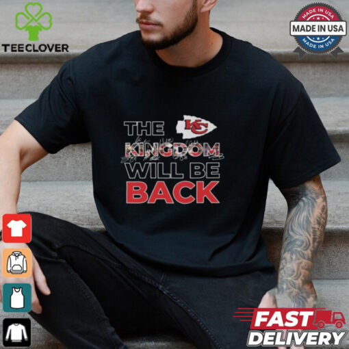 Kansas City Chiefs The Kingdom Will Be Back Go Chiefs 2025 T Shirt