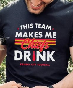 Kansas City Chiefs This Team Makes Me Drink Shirt