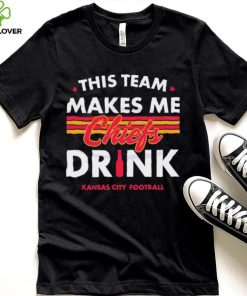 Kansas City Chiefs This Team Makes Me Drink Shirt