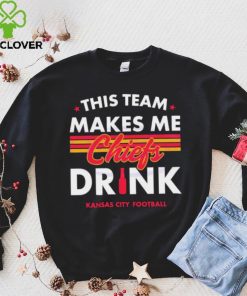 Kansas City Chiefs This Team Makes Me Drink Shirt