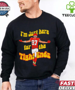 Kansas City Chiefs Travis Kelce I’m just here for the tight ends shirt