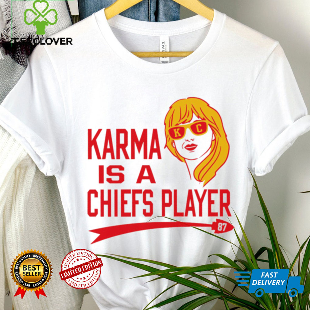 Kansas City Chiefs football Karma is a Chiefs player 87 T. S. shirt Kansas City Chiefs football Karma is a Chiefs player 87 T. S. shirt