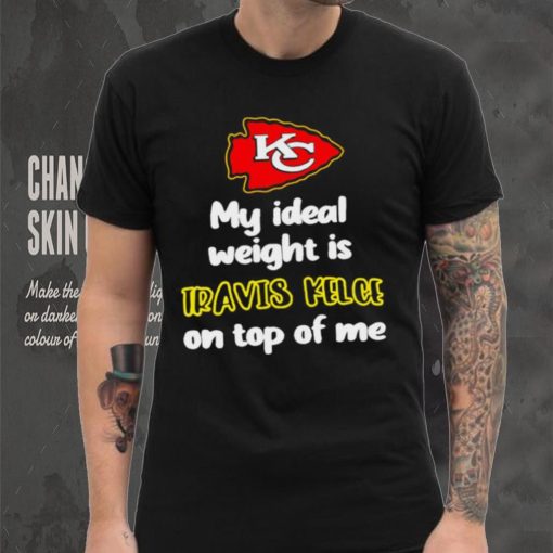 Kansas City Chiefs football my ideal weight is Travis Kelce on top of me logo hoodie, sweater, longsleeve, shirt v-neck, t-shirt