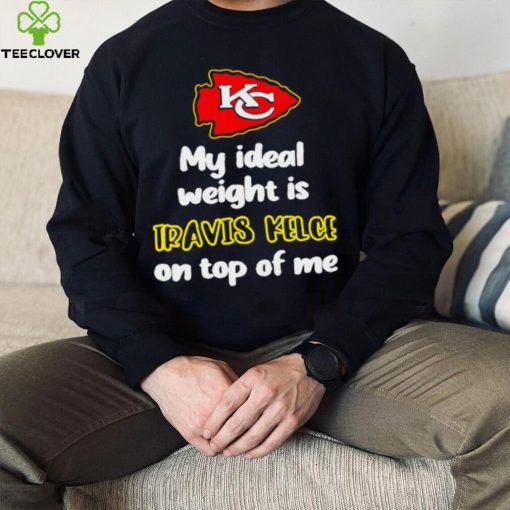 Kansas City Chiefs football my ideal weight is Travis Kelce on top of me logo hoodie, sweater, longsleeve, shirt v-neck, t-shirt