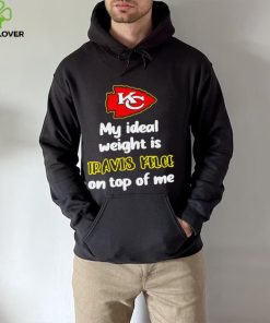 Kansas City Chiefs football my ideal weight is Travis Kelce on top of me logo hoodie, sweater, longsleeve, shirt v-neck, t-shirt