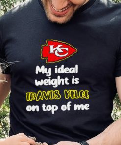 Kansas City Chiefs football my ideal weight is Travis Kelce on top of me logo hoodie, sweater, longsleeve, shirt v-neck, t-shirt