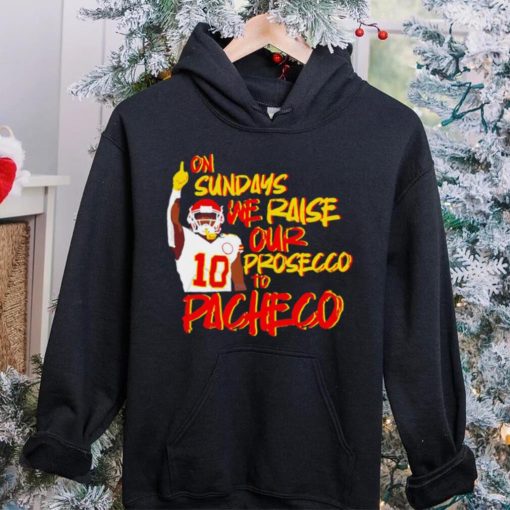 Kansas City Chiefs football on Sundays we raise our prosecco to Isiah Pacheco hoodie, sweater, longsleeve, shirt v-neck, t-shirt