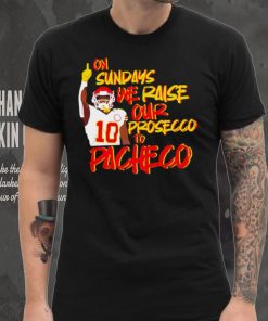 Kansas City Chiefs football on Sundays we raise our prosecco to Isiah Pacheco hoodie, sweater, longsleeve, shirt v-neck, t-shirt