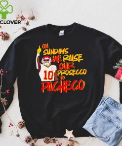 Kansas City Chiefs football on Sundays we raise our prosecco to Isiah Pacheco hoodie, sweater, longsleeve, shirt v-neck, t-shirt