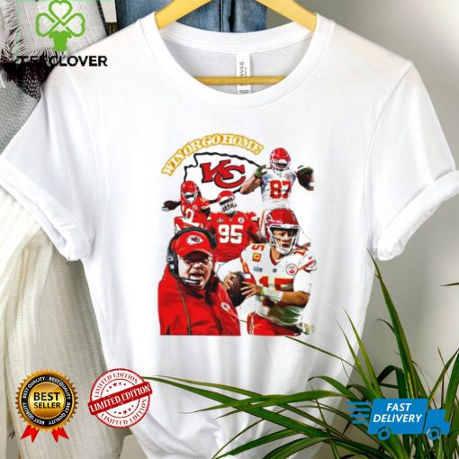 Kansas City Chiefs football team win or go home hoodie, sweater, longsleeve, shirt v-neck, t-shirt