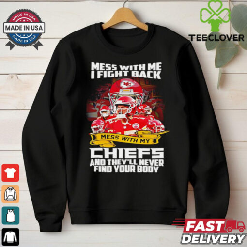 Kansas City Chiefs mess with me I fight back mess with my Chiefs shirt