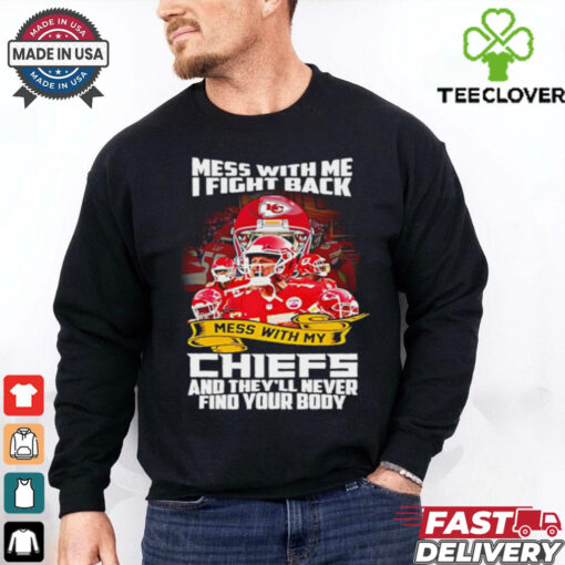 Kansas City Chiefs mess with me I fight back mess with my Chiefs shirt