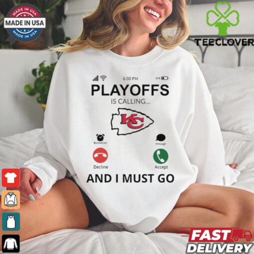 Kansas City Chiefs shirt  Playoff Is Calling And I Must Go for Fans