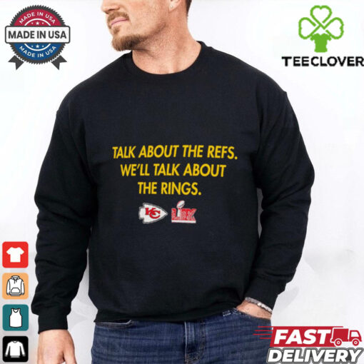 Kansas City Chiefs talk about the refs we’ll talk about the rings LIX Super Bowl Champions shirt