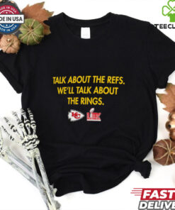 Kansas City Chiefs talk about the refs we’ll talk about the rings LIX Super Bowl Champions shirt
