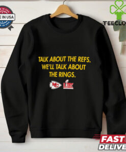 Kansas City Chiefs talk about the refs we’ll talk about the rings LIX Super Bowl Champions shirt