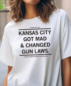 Kansas City Got Mad And Changed Gun Laws T shirt 2 Kansas City Got Mad And Changed Gun Laws T shirt