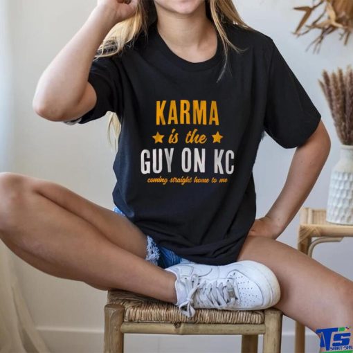 Kansas City Karma is the guy on kc  2023 hoodie, sweater, longsleeve, shirt v-neck, t-shirt