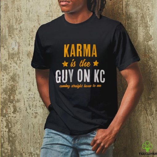 Kansas City Karma is the guy on kc  2023 hoodie, sweater, longsleeve, shirt v-neck, t-shirt