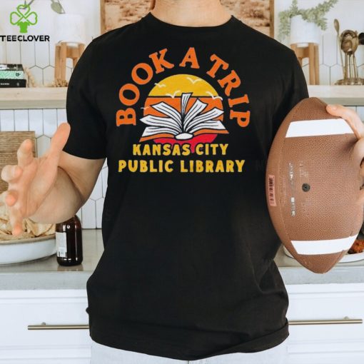 Kansas City Public Library Book a Trip hoodie, sweater, longsleeve, shirt v-neck, t-shirt