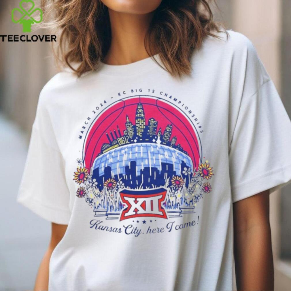 Kansas City here I come 2024 KC Big 12 Championships shirt Kansas City here I come 2024 KC Big 12 Championships shirt