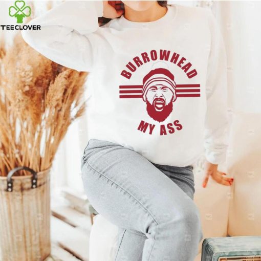 Kansas City – Burrowhead My Ass Travis Kelce Shirt