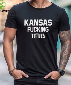 Kansas Fucking Titties Shirt