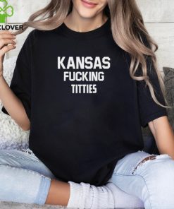 Kansas Fucking Titties Shirt