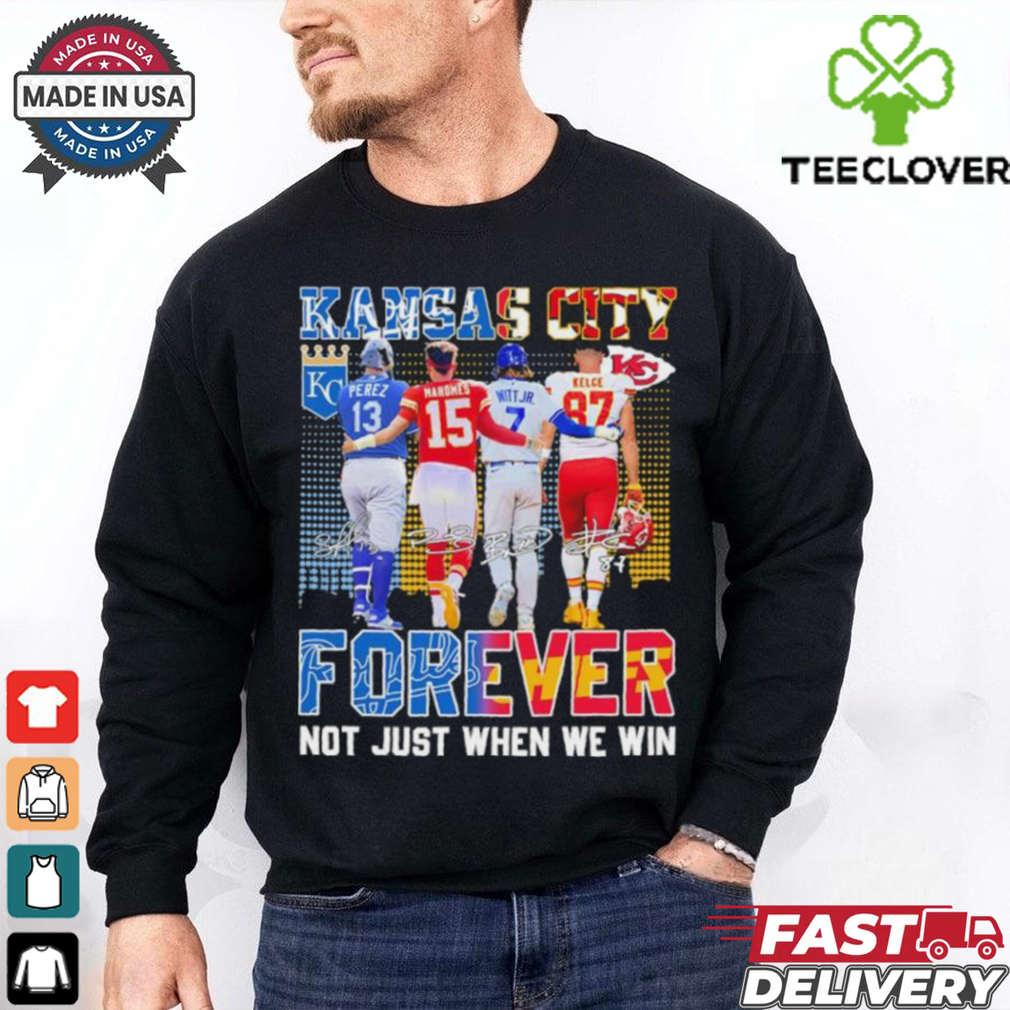 Kansas Perez Witt Jr Mahomes and Kelce Forever Not Just When We Win Shirt Kansas Perez Witt Jr Mahomes and Kelce Forever Not Just When We Win Shirt