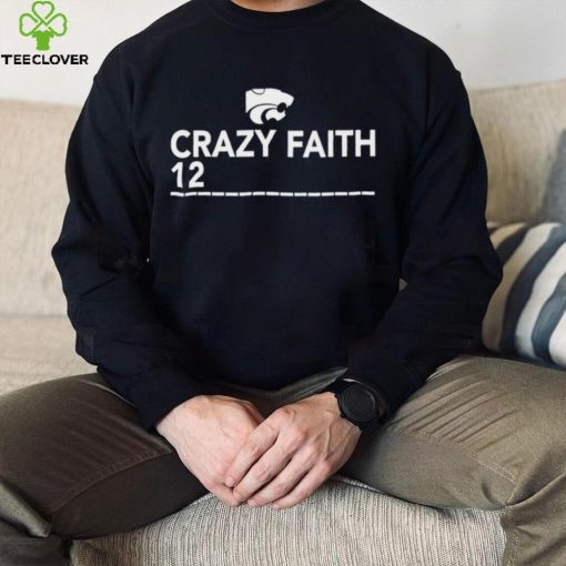 Kansas State Crazy Faith 12 hoodie, sweater, longsleeve, shirt v-neck, t-shirt