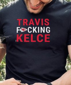 Kansas city Chiefs travis fucking kelce shirt