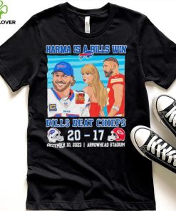 Karma Is A Bills Win Buffalo Bills Beat Kansas City Chiefs 20 – 17 December 10 2023 Arrowhead Stadium Shirt