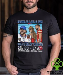 Karma Is A Bills Win Buffalo Bills Beat Kansas City Chiefs 20 – 17 December 10, 2023 Arrowhead Stadium T Shirt