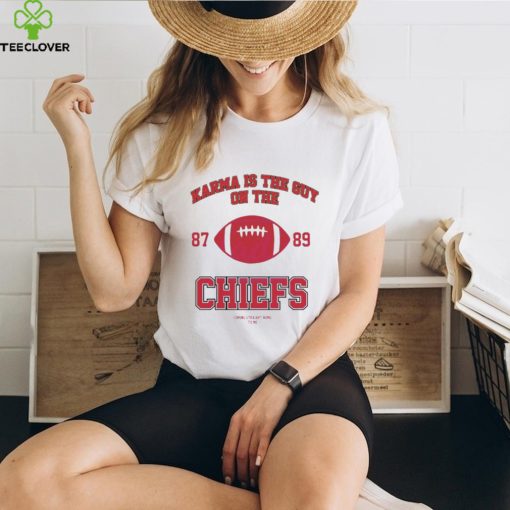 Karma Is The Guy On The Chiefs 87 and 89 Football hoodie, sweater, longsleeve, shirt v-neck, t-shirt