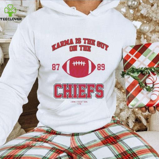 Karma Is The Guy On The Chiefs 87 and 89 Football hoodie, sweater, longsleeve, shirt v-neck, t-shirt