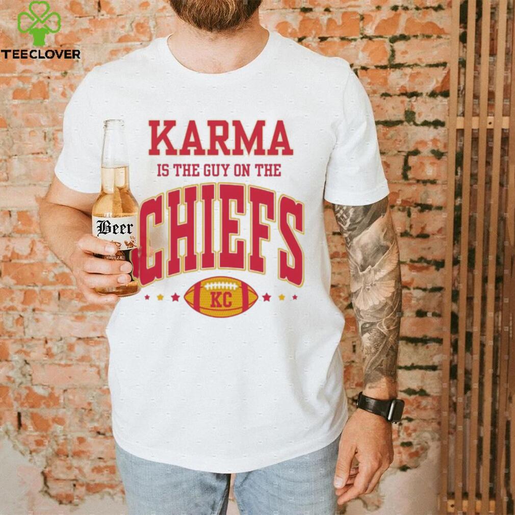 Karma Is The Guy On The Chiefs Kansas Shirt Karma Is The Guy On The Chiefs Kansas Shirt