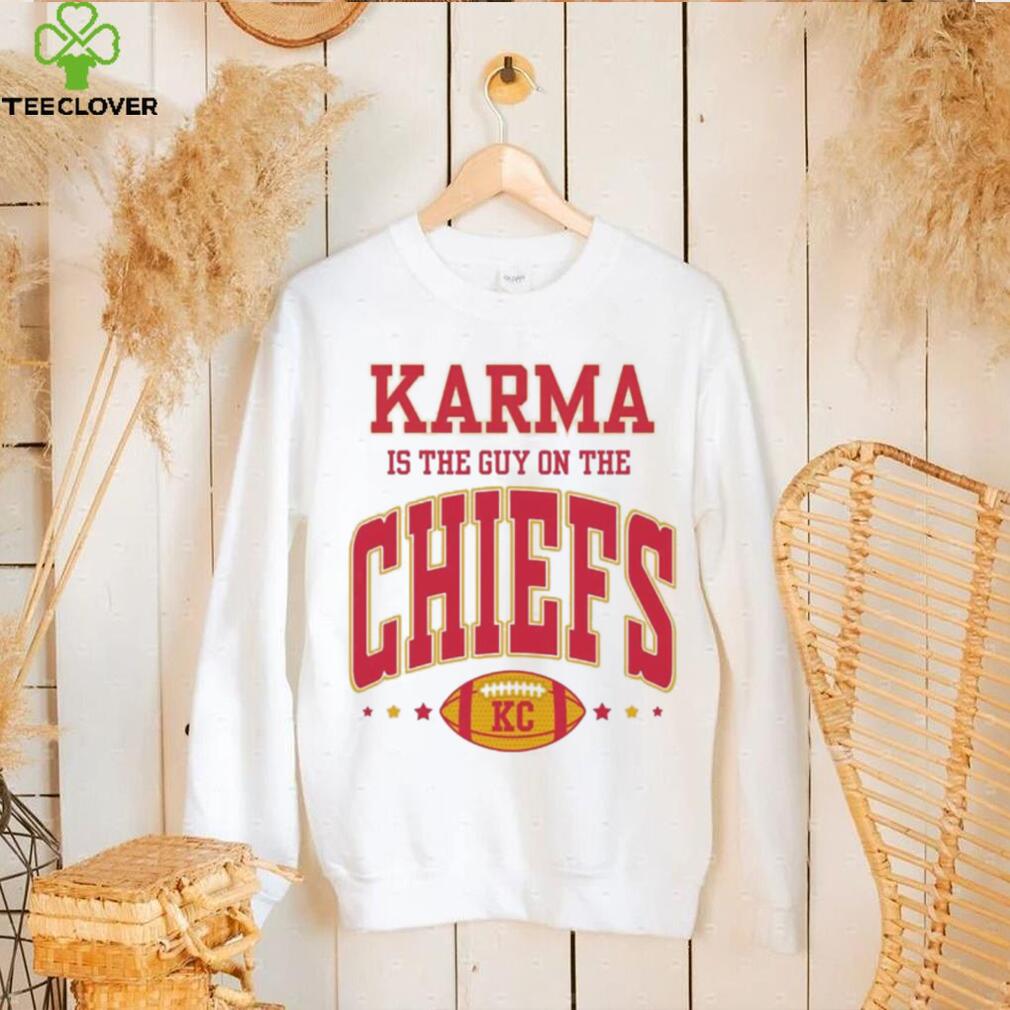 Karma Is The Guy On The Chiefs Kansas Shirt Karma Is The Guy On The Chiefs Kansas Shirt