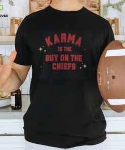 Karma Is The Guy On The Chiefs Shirt, Taylor Swiftie Shirt