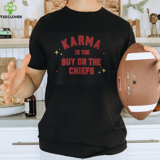 Karma Is The Guy On The Chiefs Shirt, Taylor Swiftie Shirt